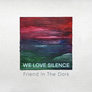 Single Cover von WE LOVE SILENCE Friend In The Dark
